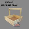 pine mdf tray