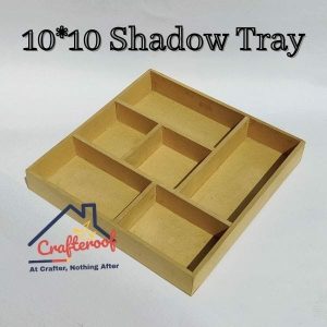 10*10 inch Shadow Tray